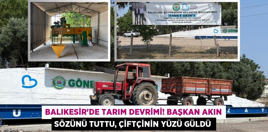 Balıkesir'de Tarım Devrimi! Başkan Akın Sözünü Tuttu, Çiftçinin Yüzü Güldü