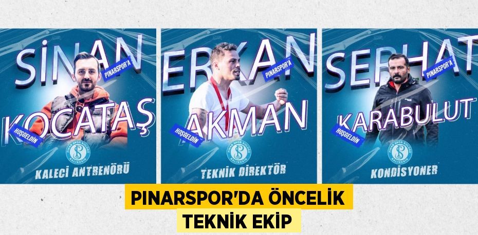 PINARSPOR’DA ÖNCELİK TEKNİK EKİP