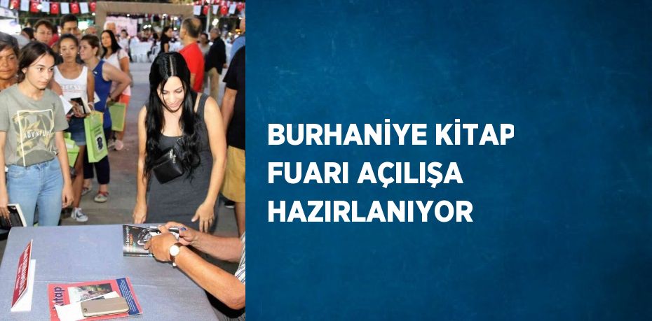 BURHANİYE KİTAP FUARI AÇILIŞA HAZIRLANIYOR