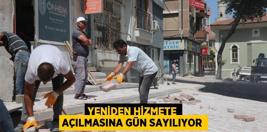 YENİDEN HİZMETE AÇILMASINA GÜN SAYILIYOR