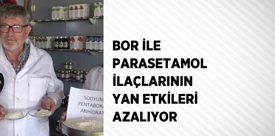 BOR İLE PARASETAMOL İLAÇLARININ YAN ETKİLERİ AZALIYOR