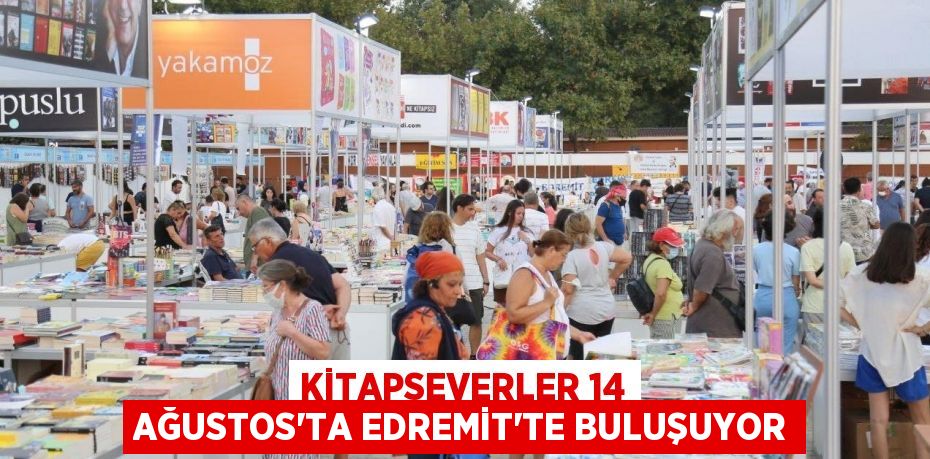 KİTAPSEVERLER 14 AĞUSTOS’TA EDREMİT’TE BULUŞUYOR