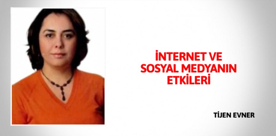 İNTERNET VE SOSYAL MEDYANIN ETKİLERİ