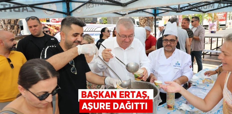 BAŞKAN ERTAŞ, AŞURE DAĞITTI