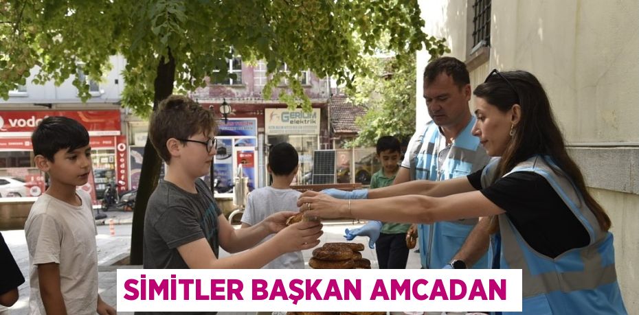 SİMİTLER BAŞKAN AMCADAN