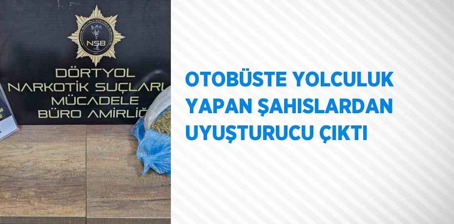 OTOBÜSTE YOLCULUK YAPAN ŞAHISLARDAN UYUŞTURUCU ÇIKTI