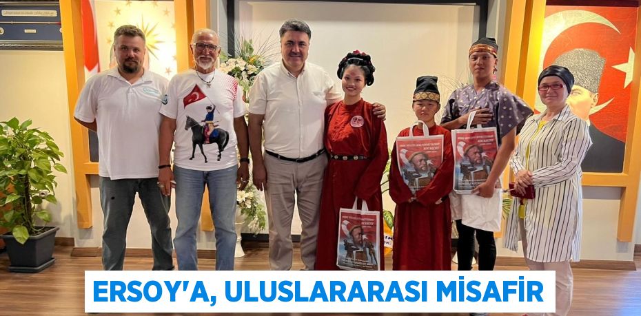 ERSOY’A, ULUSLARARASI MİSAFİR