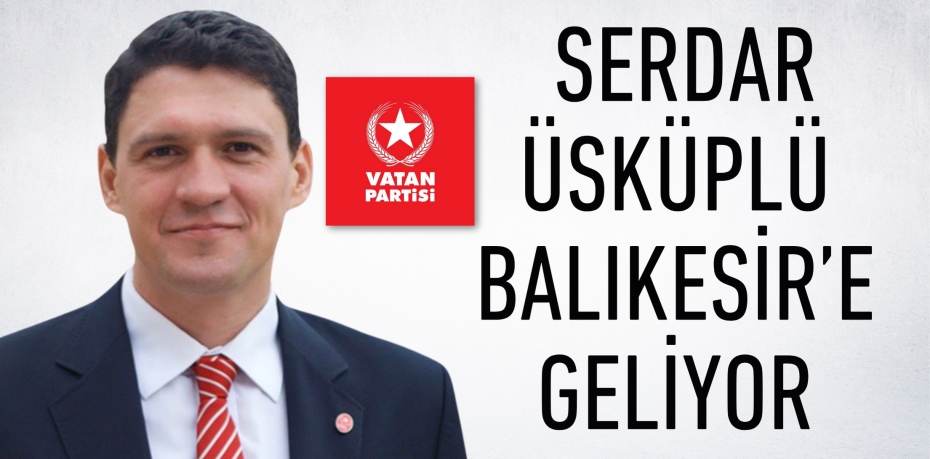Serdar Üsküplü Balıkesir’e geliyor