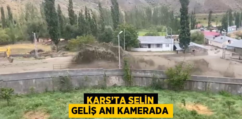 KARS’TA SELİN GELİŞ ANI KAMERADA