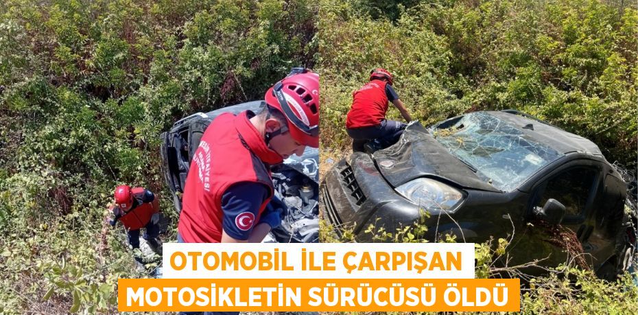 Otomobil ile çarpışan motosikletin sürücüsü öldü