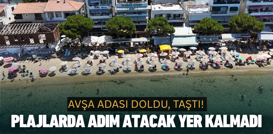 AVŞA ADASI DOLDU, TAŞTI! PLAJLARDA ADIM ATACAK YER KALMADI