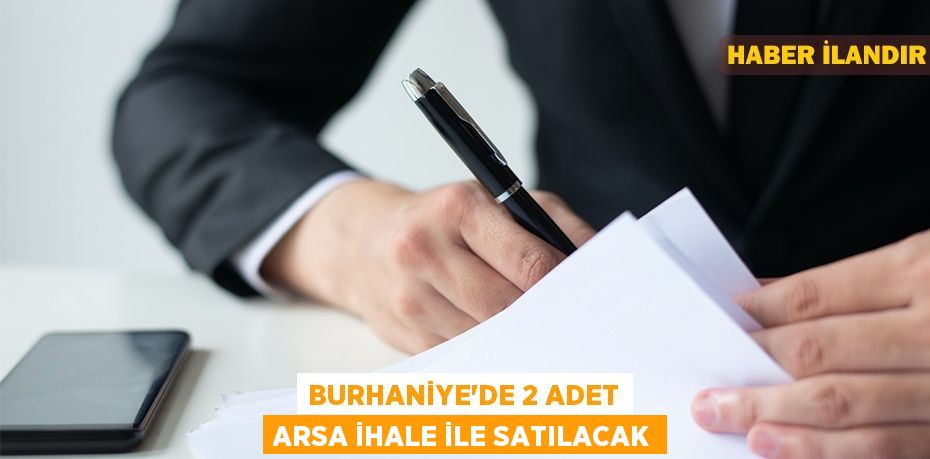 Burhaniye'de 2 adet arsa ihale ile satılacak