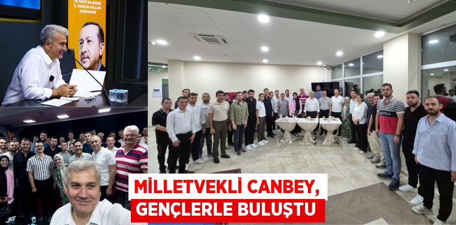 Milletvekli Canbey, gençlerle buluştu