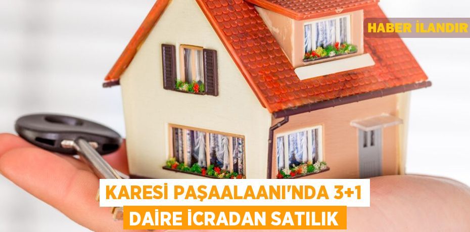 Karesi Paşaalaanı'nda 3+1 daire icradan satılık