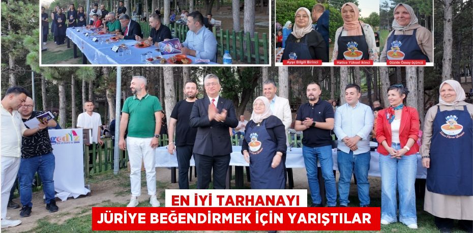 EN İYİ TARHANAYI JÜRİYE BEĞENDİRMEK İÇİN YARIŞTILAR