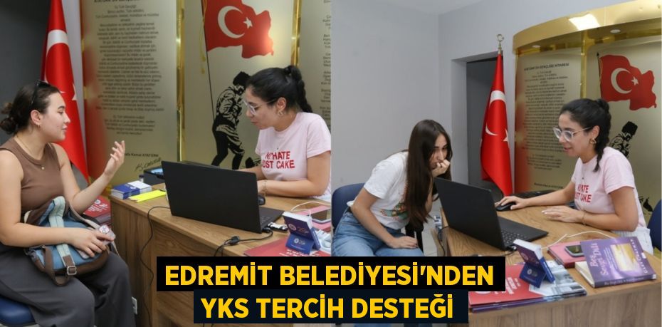 EDREMİT BELEDİYESİ’NDEN YKS TERCİH DESTEĞİ