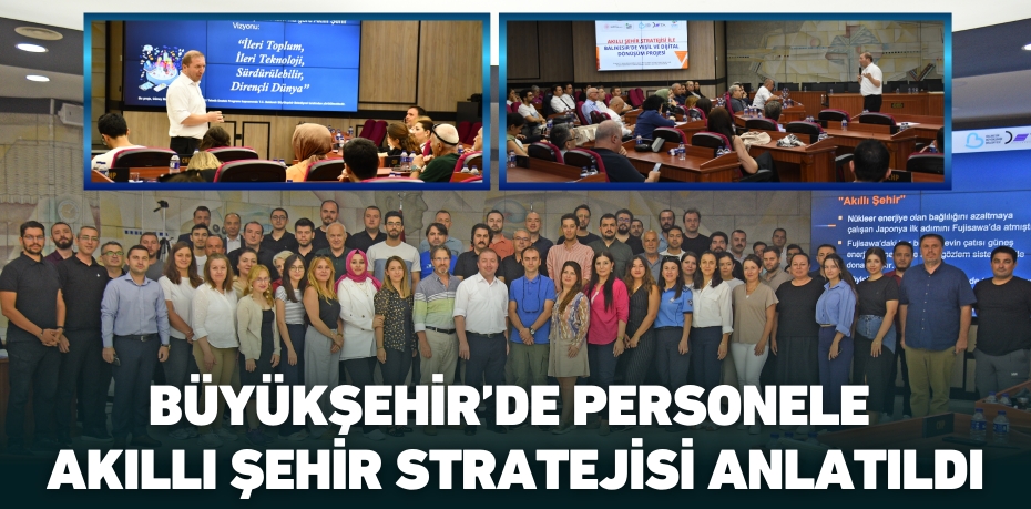 Büyükşehir’de Personele Akıllı Şehir Stratejisi Anlatıldı
