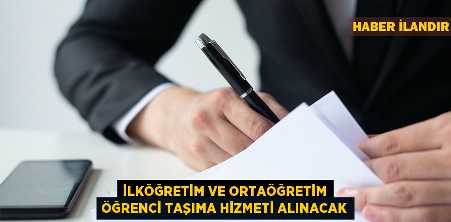 İlköğretim ve ortaöğretim öğrenci taşıma hizmeti alınacak
