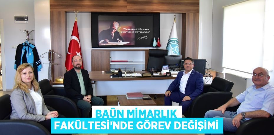 BAÜN MİMARLIK FAKÜLTESİ’NDE GÖREV DEĞİŞİMİ
