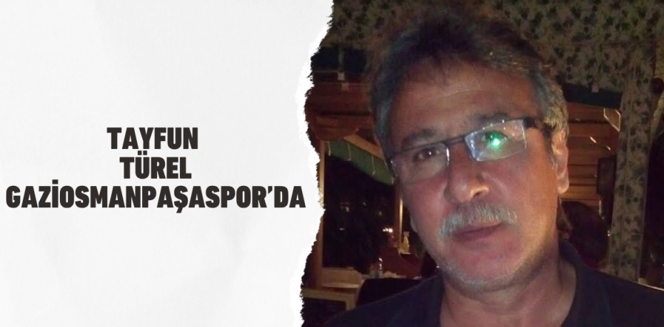TAYFUN TÜREL GAZİOSMANPAŞASPOR’DA