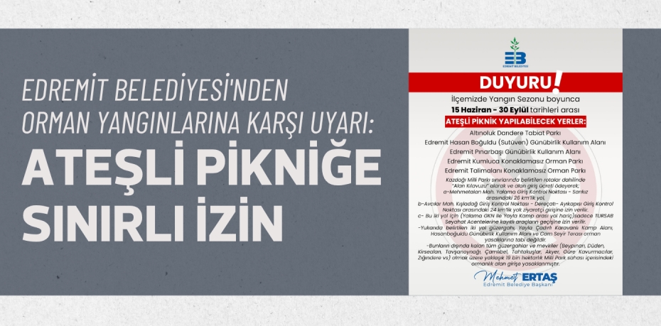 EDREMİT BELEDİYESİ'NDEN ORMAN YANGINLARINA KARŞI UYARI: ATEŞLİ PİKNİĞE SINIRLI İZİN