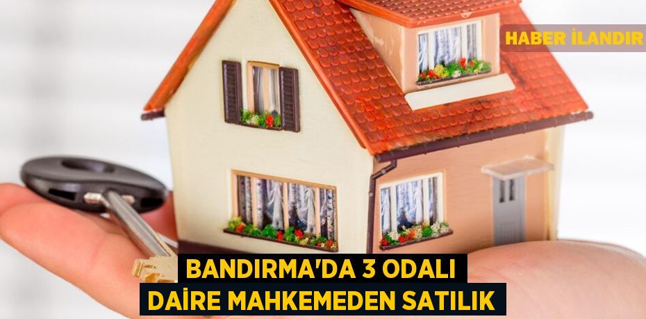 Bandırma'da 3 odalı daire mahkemeden satılık