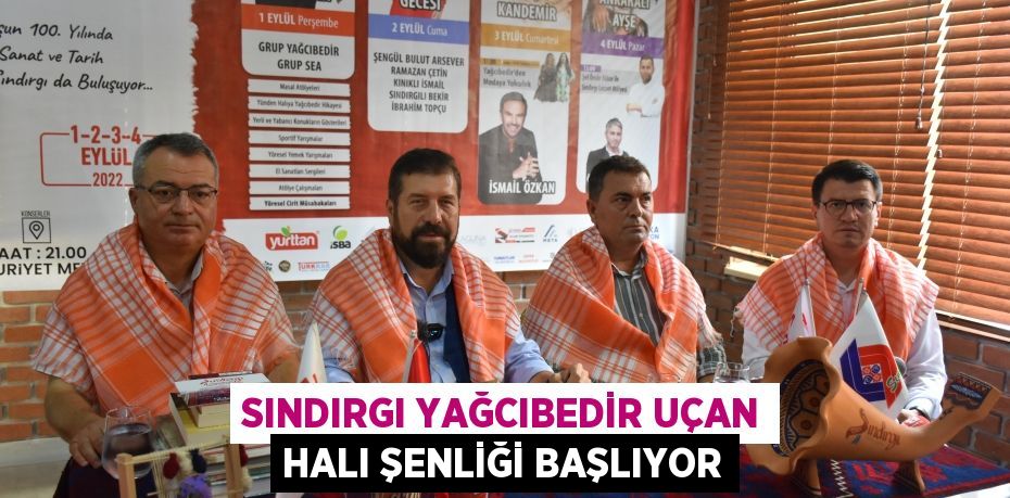 SINDIRGI YAĞCIBEDİR UÇAN HALI ŞENLİĞİ BAŞLIYOR