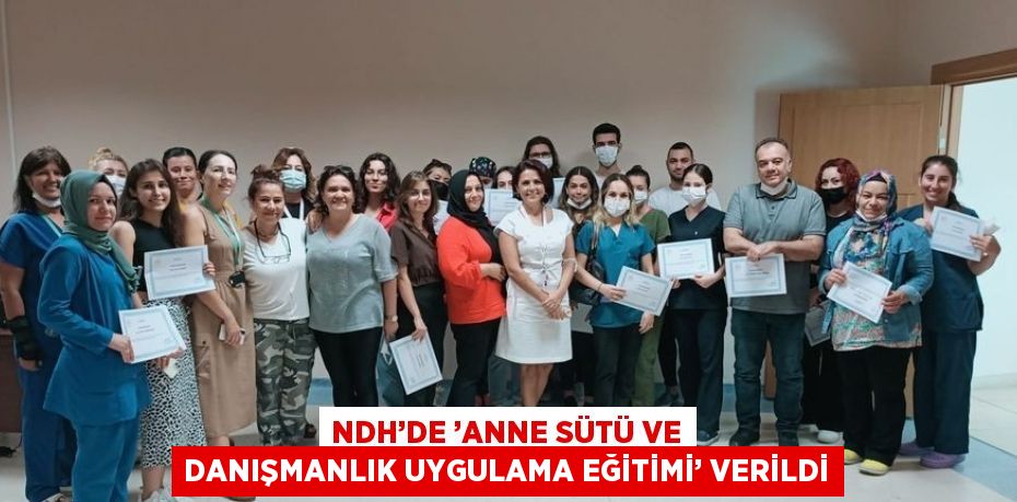 NDH’DE ’ANNE SÜTÜ VE DANIŞMANLIK UYGULAMA EĞİTİMİ’ VERİLDİ