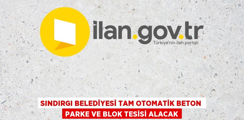 Sındırgı Belediyesi Tam otomatik beton parke ve blok tesisi alacak