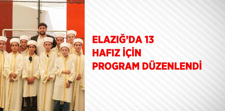 ELAZIĞ’DA 13 HAFIZ İÇİN PROGRAM DÜZENLENDİ