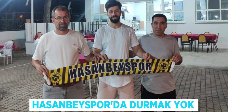 HASANBEYSPOR’DA DURMAK YOK