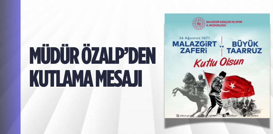 MÜDÜR ÖZALP’DEN KUTLAMA MESAJI