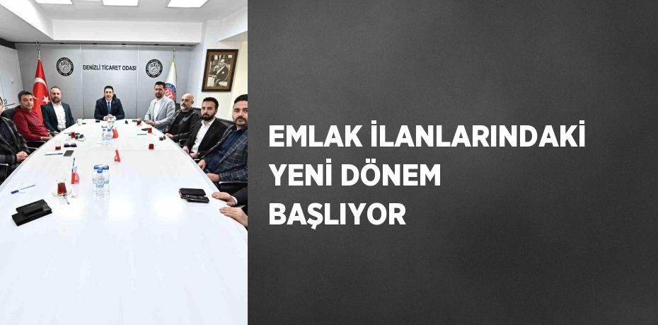 EMLAK İLANLARINDAKİ YENİ DÖNEM BAŞLIYOR