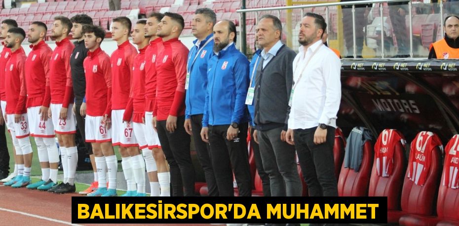 Balıkesirspor’da Muhammet