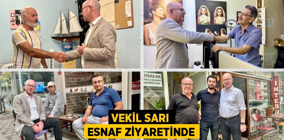 VEKİL SARI ESNAF ZİYARETİNDE