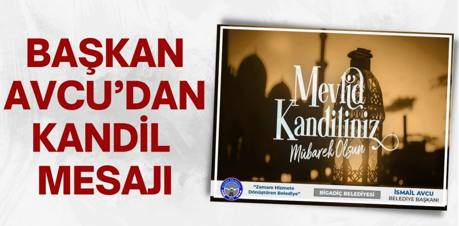 BAŞKAN AVCU’DAN KANDİL MESAJI