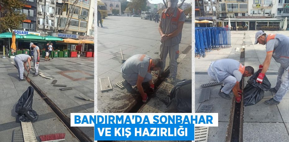 BANDIRMA’DA SONBAHAR VE KIŞ HAZIRLIĞI