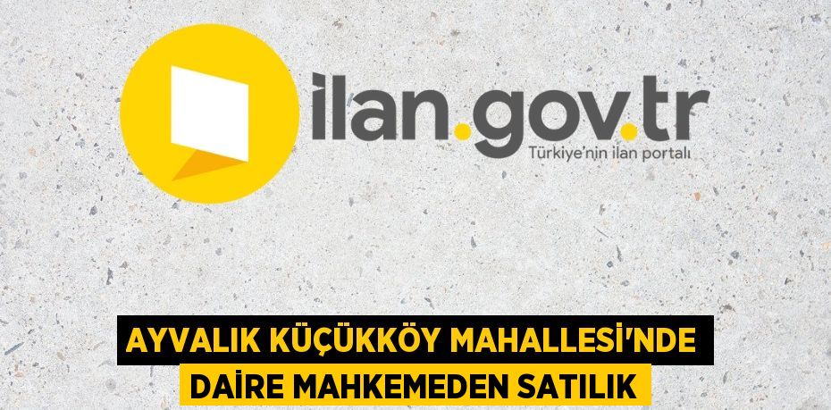 Ayvalık Küçükköy Mahallesi'nde daire mahkemeden satılık