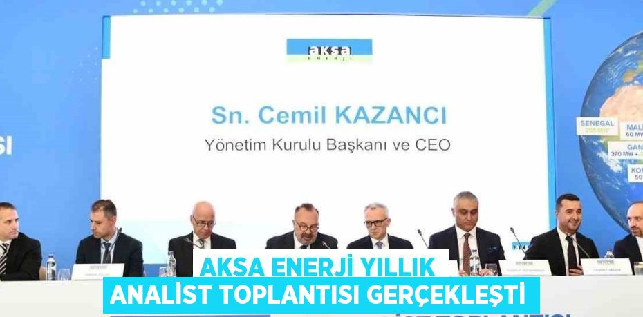 AKSA ENERJİ YILLIK ANALİST TOPLANTISI GERÇEKLEŞTİ