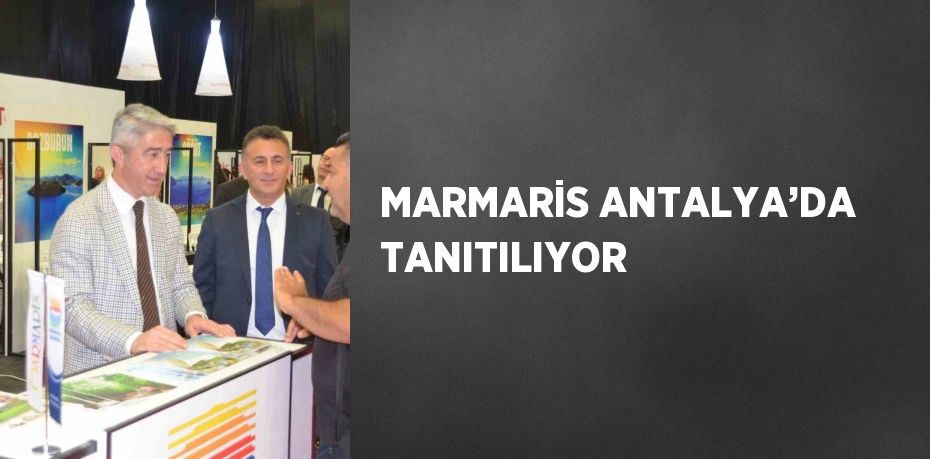 MARMARİS ANTALYA’DA TANITILIYOR