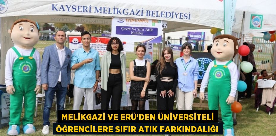 MELİKGAZİ VE ERÜ’DEN ÜNİVERSİTELİ ÖĞRENCİLERE SIFIR ATIK FARKINDALIĞI