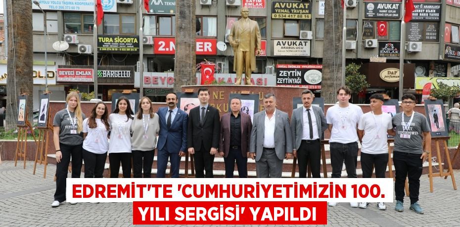 EDREMİT’TE “CUMHURİYETİMİZİN 100. YILI SERGİSİ” YAPILDI