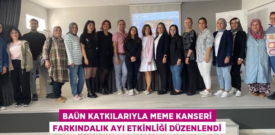 BAÜN KATKILARIYLA MEME KANSERİ FARKINDALIK AYI ETKİNLİĞİ DÜZENLENDİ