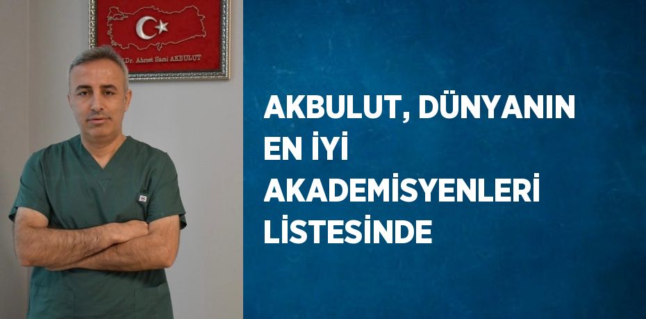 AKBULUT, DÜNYANIN EN İYİ AKADEMİSYENLERİ LİSTESİNDE