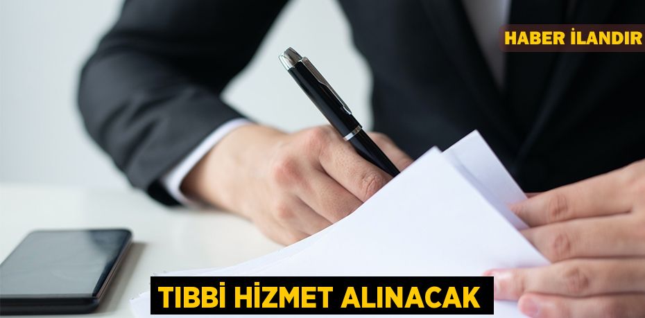 Tıbbi hizmet alınacak