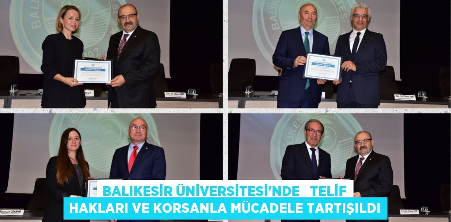 BALIKESİR ÜNİVERSİTESİ'NDE   TELİF HAKLARI VE KORSANLA MÜCADELE TARTIŞILDI