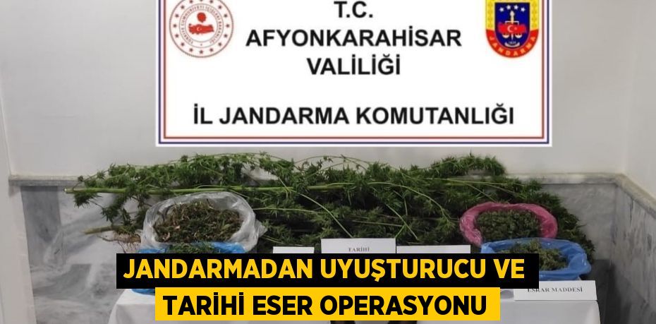 JANDARMADAN UYUŞTURUCU VE TARİHİ ESER OPERASYONU