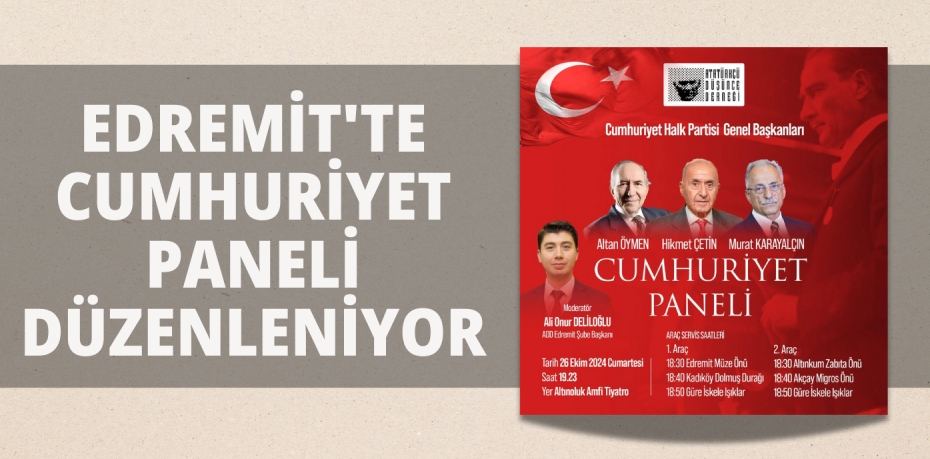 EDREMİT'TE CUMHURİYET PANELİ DÜZENLENİYOR