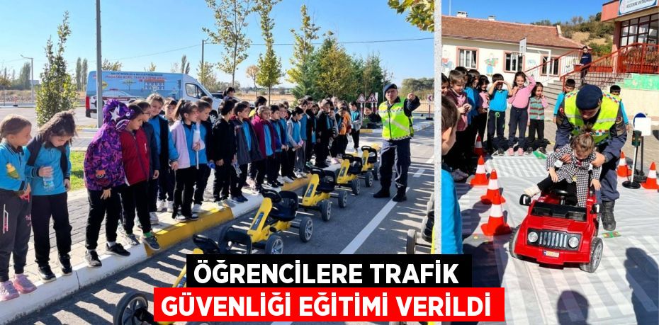 ÖĞRENCİLERE TRAFİK GÜVENLİĞİ EĞİTİMİ VERİLDİ