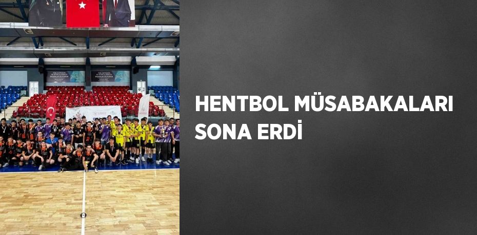 HENTBOL MÜSABAKALARI SONA ERDİ